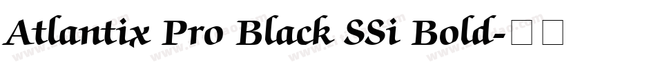 Atlantix Pro Black SSi Bold字体转换